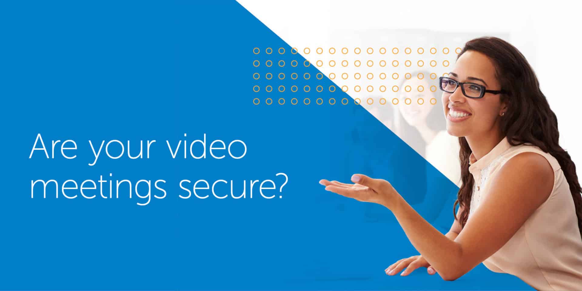 Webinar: Are your video meetings secure?