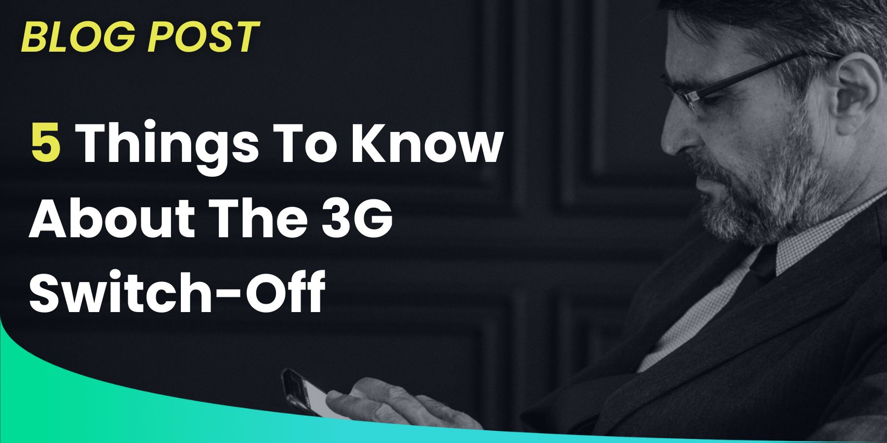 Featured image for “5 Things To Know About The 3G Switch-Off”