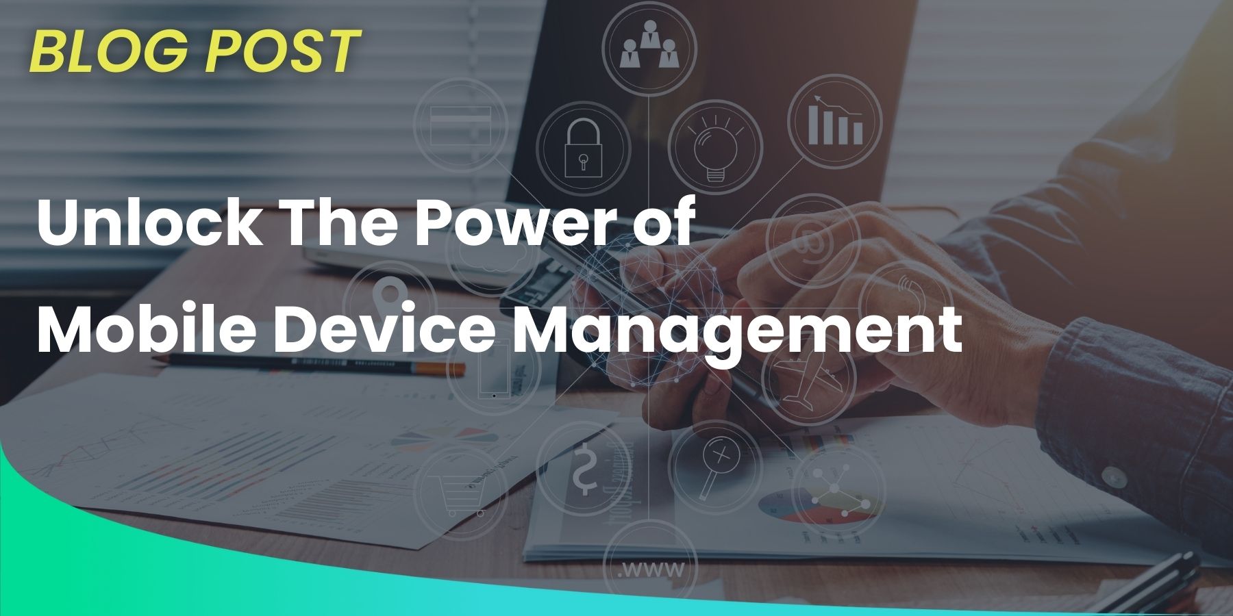 Featured image for “Unlock the Power of Mobile Device Management: Boost Security, Productivity, and Compliance”