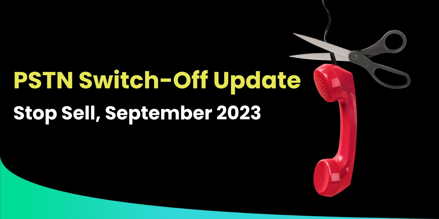 Featured image for “PSTN Switch-Off Update: Stop Sell, Sept. 2023”