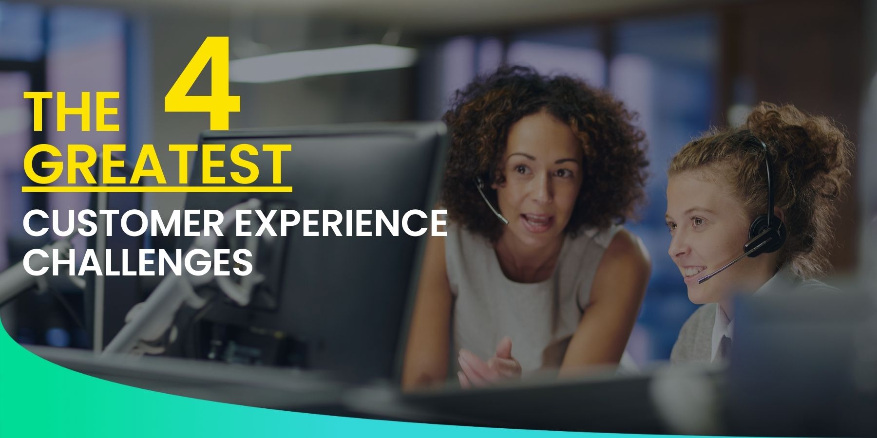 Featured image for “The 4 Greatest Customer Experience Challenges”