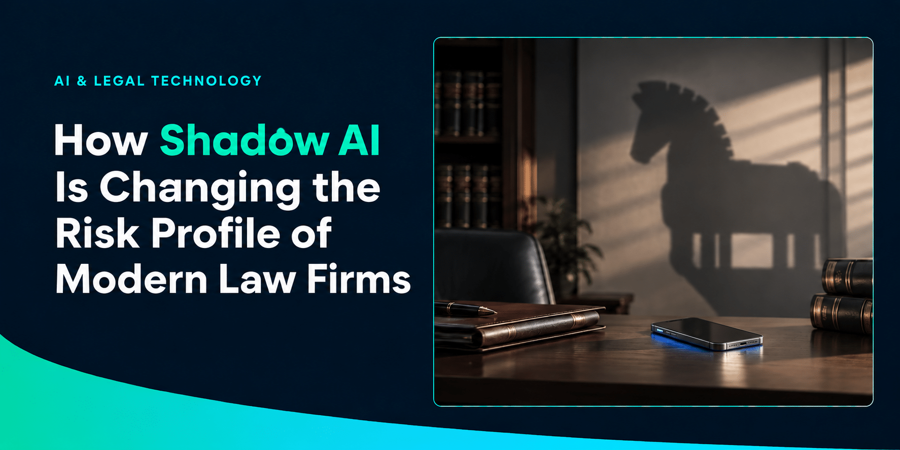 Featured image for “How Shadow AI Is Changing the Risk Profile of Modern Law Firms (Part 1)”